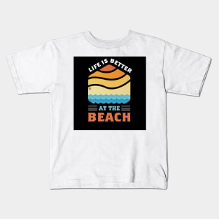 LIFE IS BETTER AT THE BEACH Kids T-Shirt